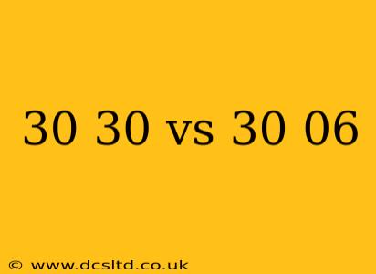 30 30 vs 30 06