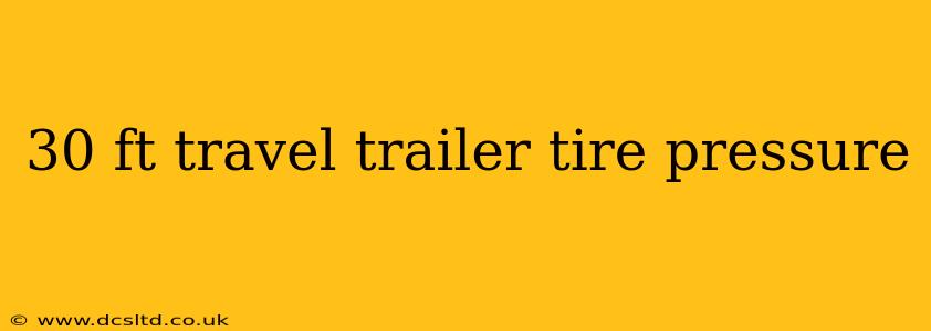 30 ft travel trailer tire pressure