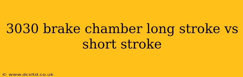 3030 brake chamber long stroke vs short stroke