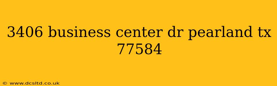 3406 business center dr pearland tx 77584