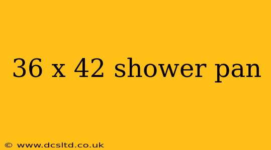 36 x 42 shower pan