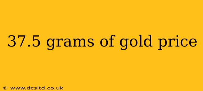 37.5 grams of gold price
