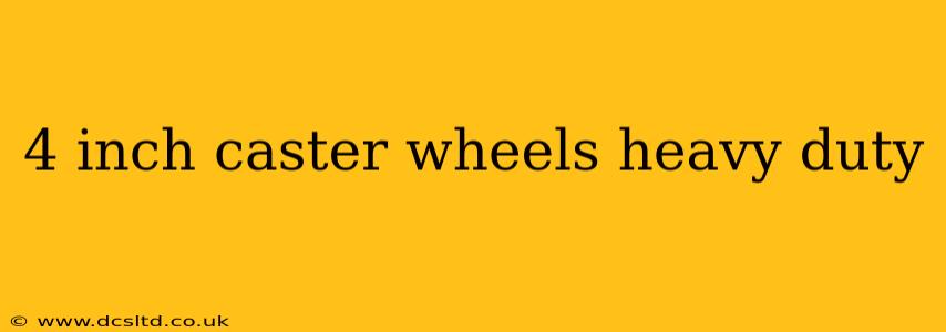 4 inch caster wheels heavy duty