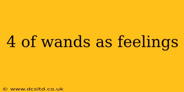 4 of wands as feelings