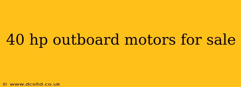 40 hp outboard motors for sale