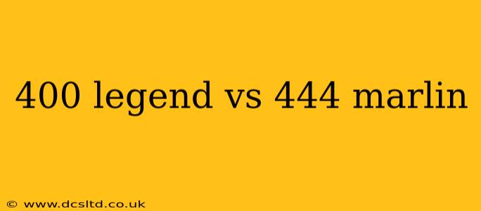 400 legend vs 444 marlin