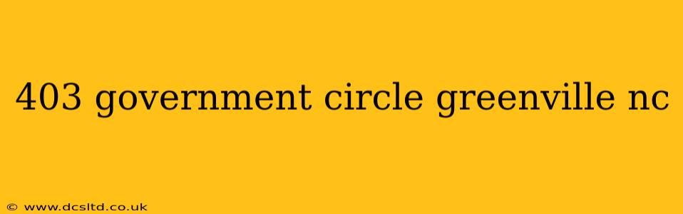 403 government circle greenville nc