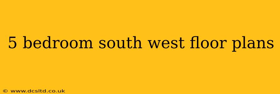 5 bedroom south west floor plans