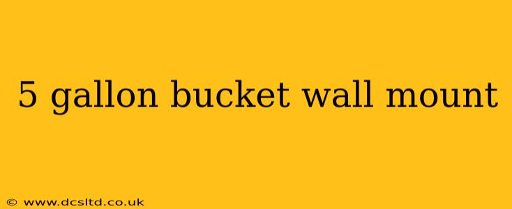 5 gallon bucket wall mount