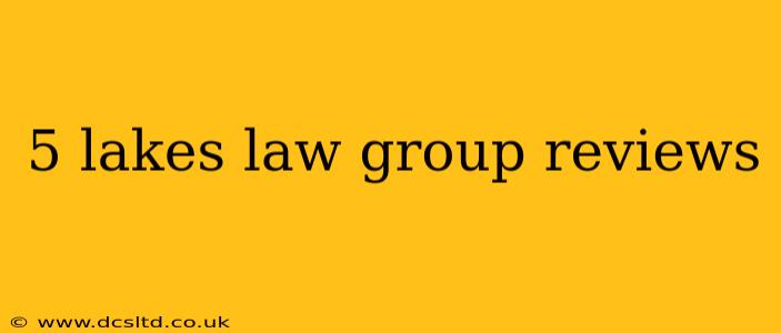 5 lakes law group reviews