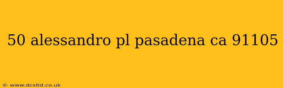 50 alessandro pl pasadena ca 91105