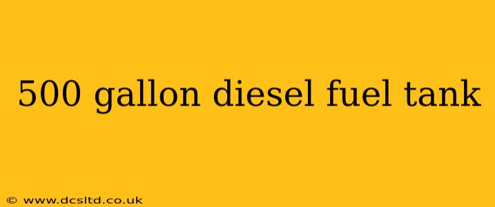 500 gallon diesel fuel tank