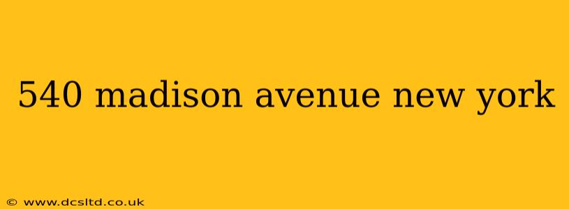 540 madison avenue new york