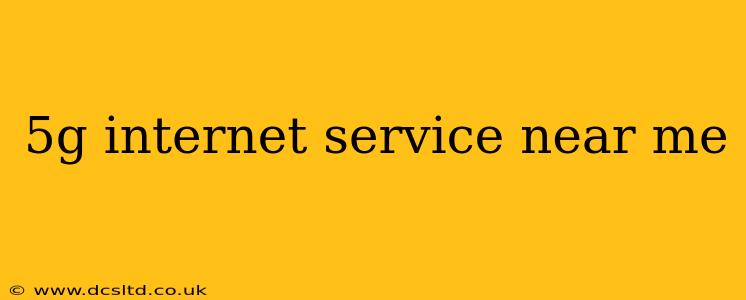 5g internet service near me