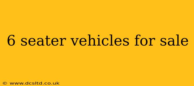 6 seater vehicles for sale