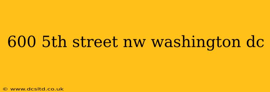 600 5th street nw washington dc