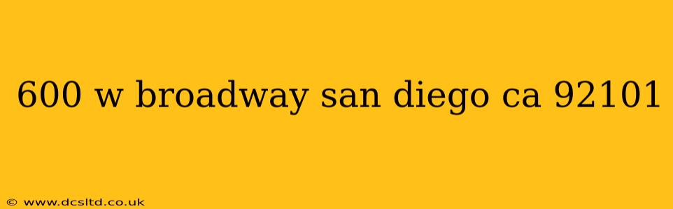 600 w broadway san diego ca 92101
