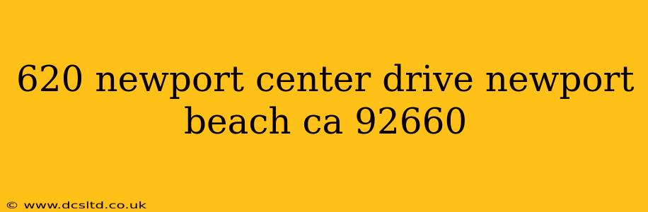 620 newport center drive newport beach ca 92660