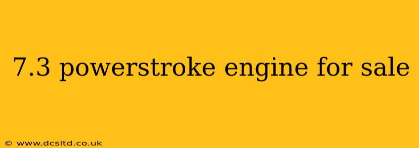 7.3 powerstroke engine for sale