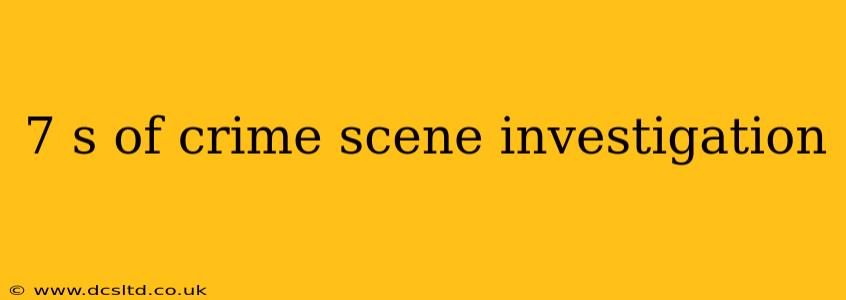 7 s of crime scene investigation