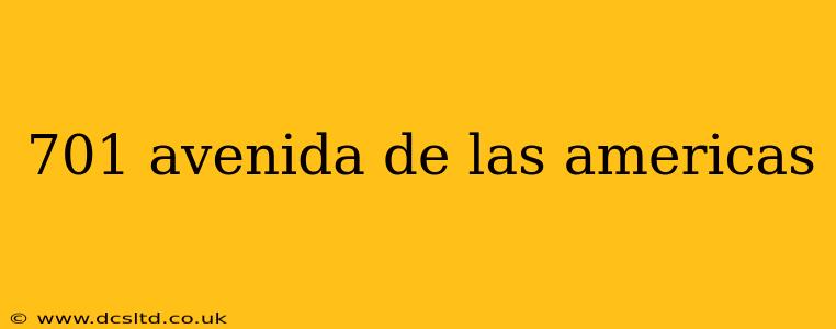 701 avenida de las americas