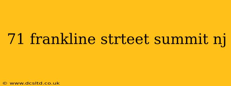 71 frankline strteet summit nj