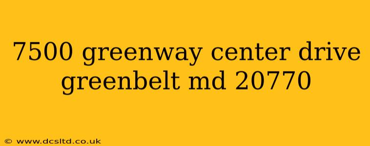 7500 greenway center drive greenbelt md 20770