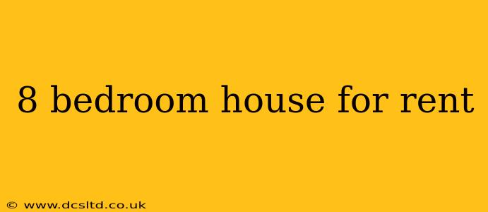 8 bedroom house for rent