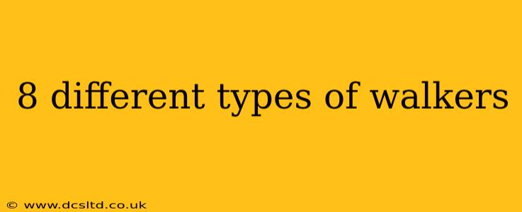 8 different types of walkers