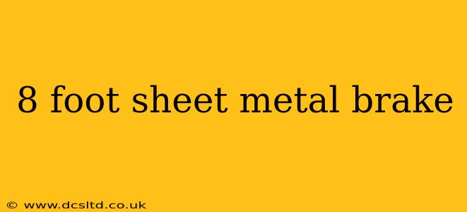 8 foot sheet metal brake