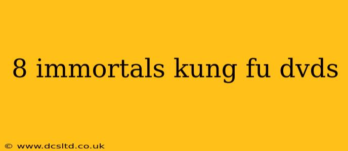 8 immortals kung fu dvds