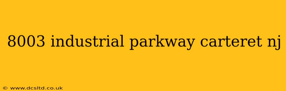 8003 industrial parkway carteret nj