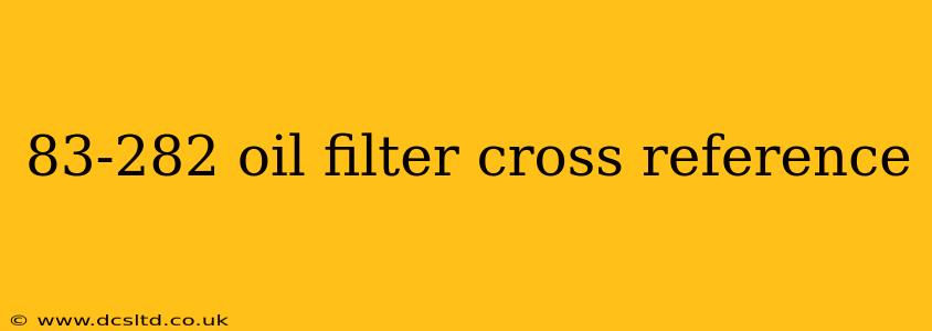 83-282 oil filter cross reference