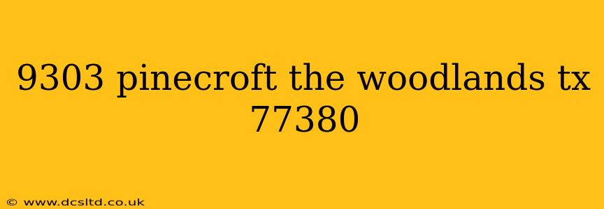 9303 pinecroft the woodlands tx 77380