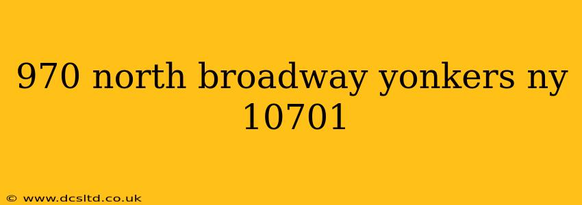 970 north broadway yonkers ny 10701