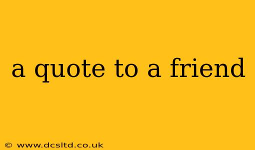 a quote to a friend