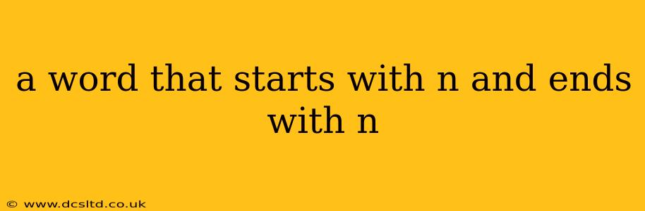 a word that starts with n and ends with n