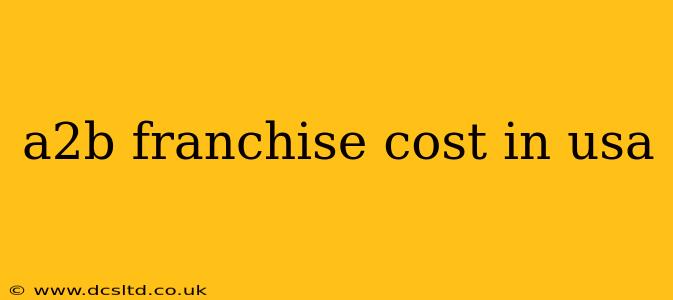 a2b franchise cost in usa