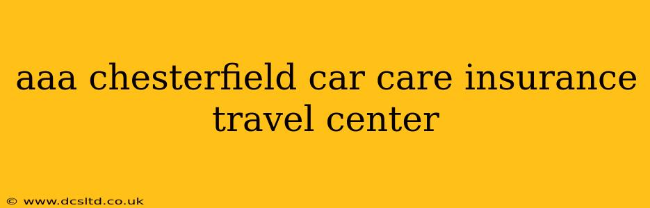 aaa chesterfield car care insurance travel center