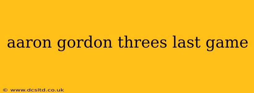 aaron gordon threes last game