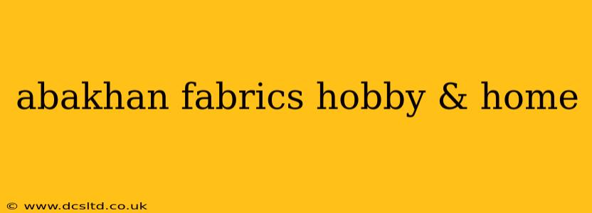 abakhan fabrics hobby & home