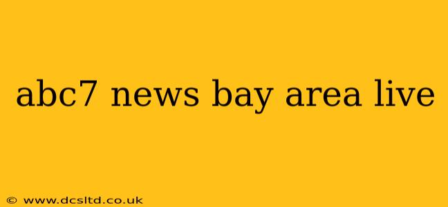 abc7 news bay area live