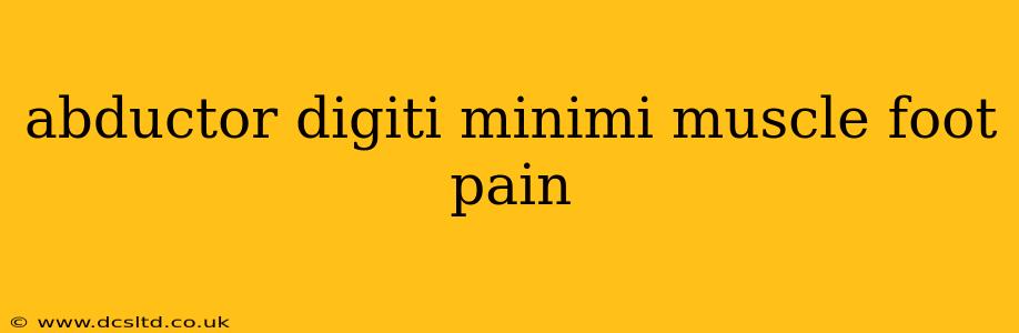 abductor digiti minimi muscle foot pain