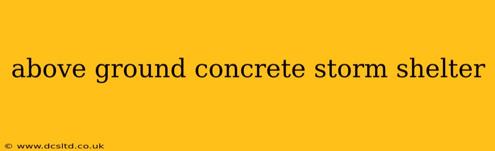 above ground concrete storm shelter
