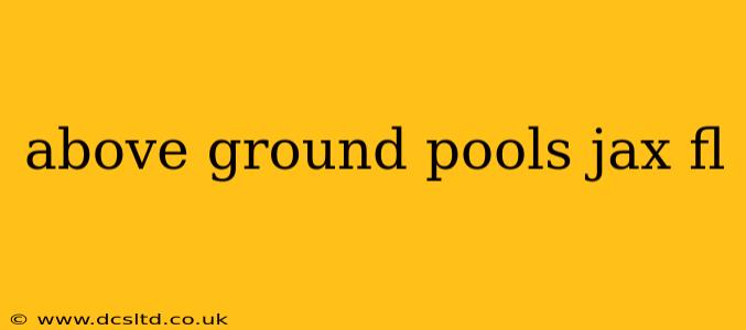 above ground pools jax fl