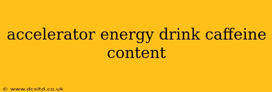 accelerator energy drink caffeine content