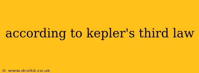 according to kepler's third law