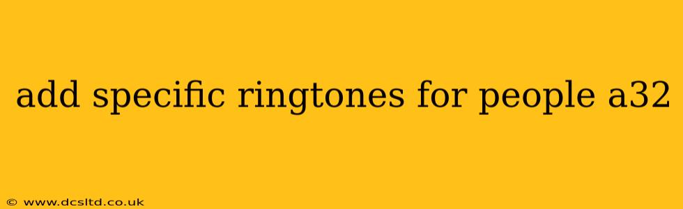 add specific ringtones for people a32