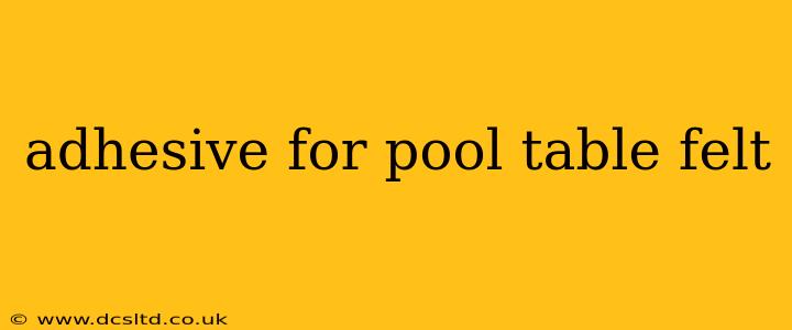 adhesive for pool table felt