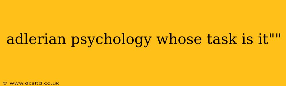 adlerian psychology whose task is it""